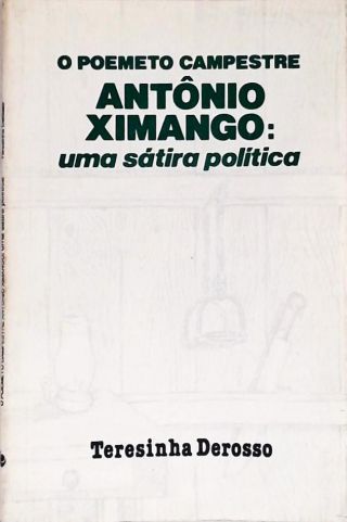 O Poemeto Campestre Antônio Ximango - Uma Sátira Política