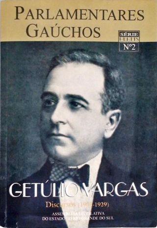 Parlamentares Gauchos: Getúlio Vargas