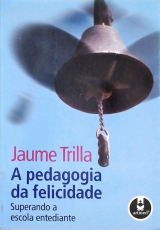 A Pedagogia da Felicidade