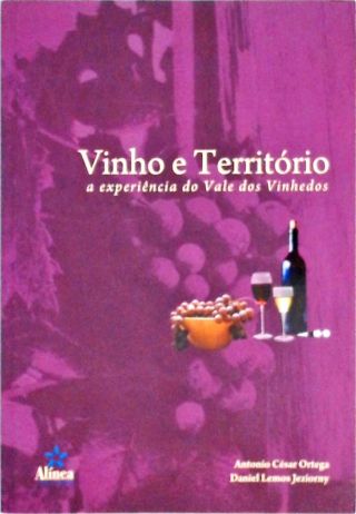 Vinho e Território - A Experiência do Vale dos Vinhedos