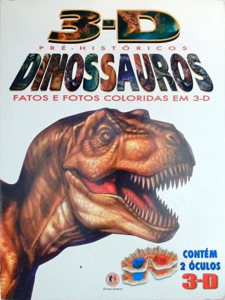 3-D Dinossauros - Fatos E Fotos Coloridas Em 3D (Não Contem Óculos 3D)