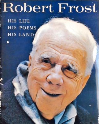 Robert Frost - His life, his poems, his land