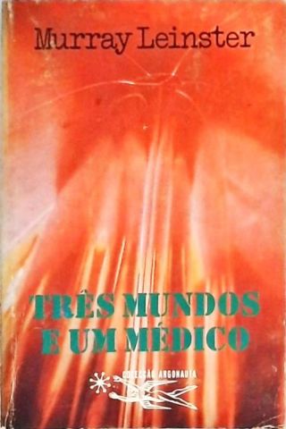 Coleção Argonauta 219 - Três Mundos e um Médico