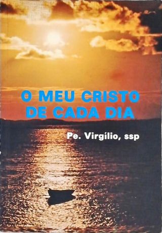 O Meu Cristo de Cada Dia