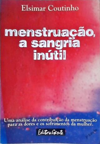 Menstruação, A Sangria Inútil