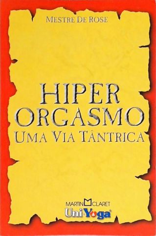 Hiper Orgasmo - Uma Via Tântrica