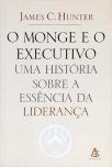 O Monge E O Executivo - Uma História Sobre A Essência Da Liderança