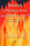 Desperte A Deusa Do Sexo Que Existe Em Você