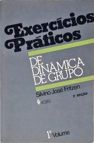 Exercícios Práticos de Dinâmica de Grupo e de Relações Humanas - Vol. 1