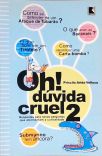 Oh!, Dúvida Cruel - Vol. 2