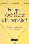 Por Que Você Mente E Eu Acredito? O Amor Resiste A Tudo, Menos À Mentira