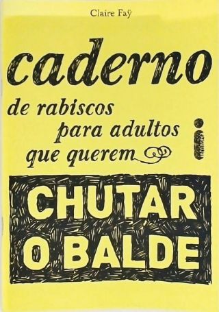 Caderno de rabiscos para adultos que querem chutar o balde