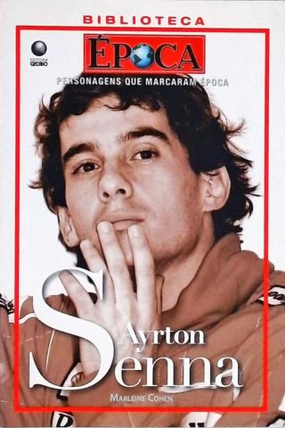 Personagens Que Marcaram Época - Ayrton Senna