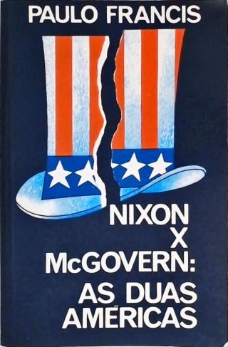 Nixon x McGovern - As duas Américas