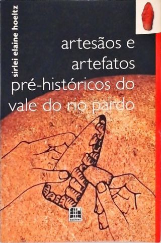 Artesãos E Artefatos Pré-históricos Do Vale Do Rio Pardo