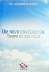 Um Novo Envelhecer - Tempo De Ser Feliz