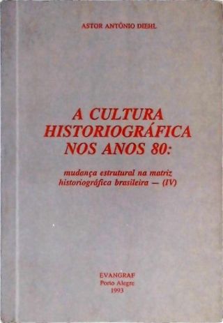 A Cultura Historiográfica No Anos 80