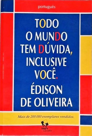 Todo O Mundo Tem Dúvida, Inclusive Você