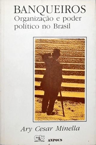 Banqueiros - Organização e Poder Político no Brasil