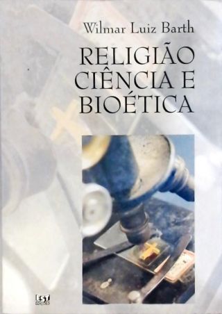 Religião, Ciência E Bioética