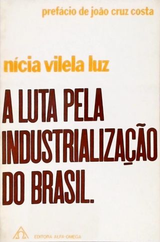 A Luta pela Industrialização do Brasil