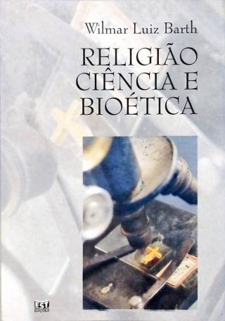 Religião, Ciência E Bioética