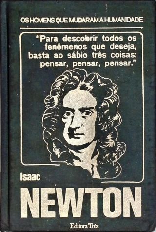 Os Homens Que Mudaram A Humanidade - Isaac Newton