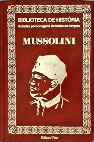 Biblioteca de História - Mussolini