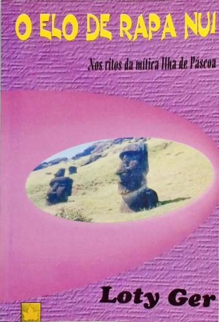 O Elo de Rapa Nui Nos Ritos da Mitica Ilha de Pascoa