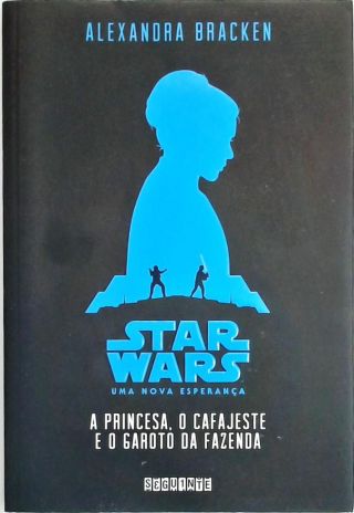 Star Wars - A Princesa, O Cafajeste E O Garoto Da Fazenda