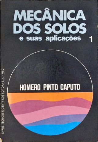 Mecânica dos Solos e Suas Aplicações - Vol. 1