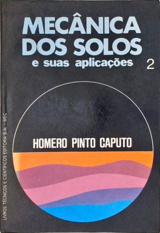 Mecânica dos Solos e Suas Aplicações - Vol. 2