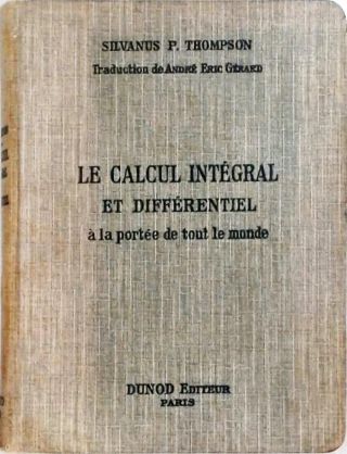 Le Calcul Intégral et Différentiel à la Portée de Tout le Monde