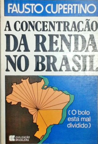 A Concentração de Renda no Brasil