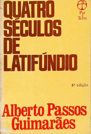 Quatro Séculos de Latifúndio