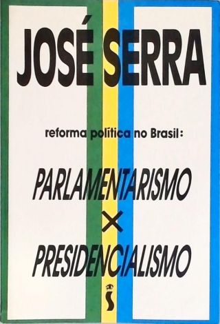 Reforma Política no Brasil - Parlamentarismo X Presidencialismo
