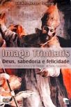 Imago Trinitatis - Deus Sabedoria e Felicidade
