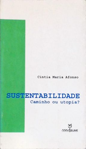 Sustentabilidade - Caminho ou Utopia?