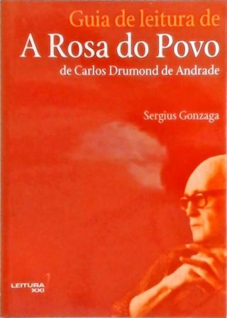 Guia de Leitura de A Rosa do Povo de Carlos Drummond de Andrade