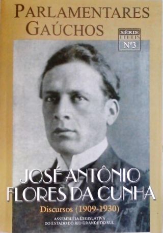 Parlamentares Gaúchos - José Antônio Flores da Cunha