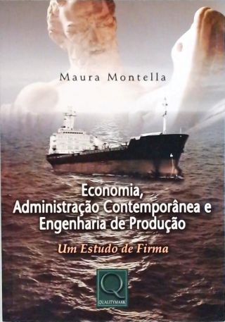 Economia, Administração Contemporânea e Engenharia de Produção