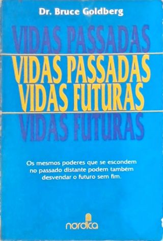 Vidas Passadas, Vidas Futuras