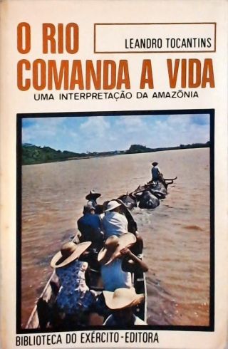 O Rio Comanda a Vida - Uma Interpretação da Amazônia