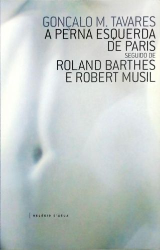 A Perna Esquerda de Paris - Roland Barthes e Robert Musil