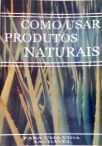 Como Usar Produtos Naturais para uma Vida Saúdável