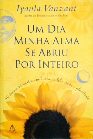 Um Dia Minha Alma Se Abriu Por Inteiro