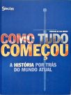 Como Tudo Começou - A História por trás do Mundo Atual