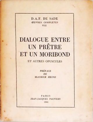 Dialogue entre un Prêtre et un Moribond et Autres Opuscules