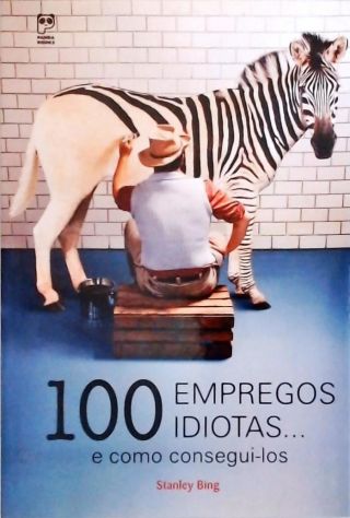 100 Empregos Idiotas... E Como Consegui-los