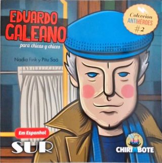 Eduardo Galeano Para Chicas Y Chicos - Colleción Antihéroes - Vol. 2